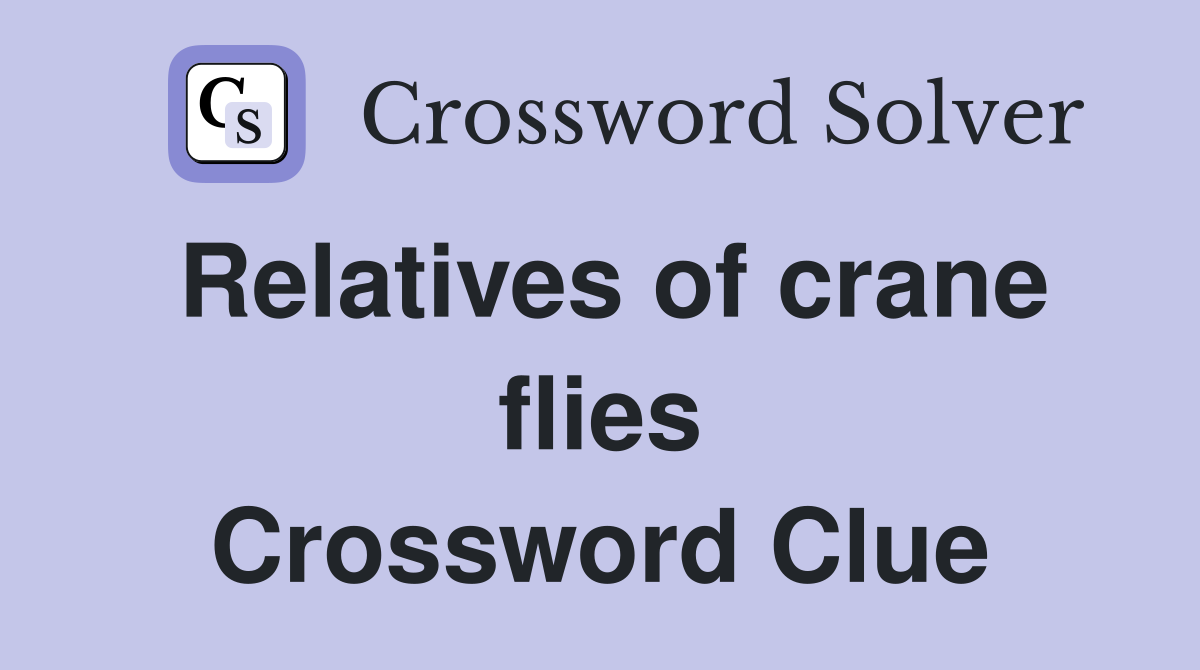 Relatives of crane flies Crossword Clue