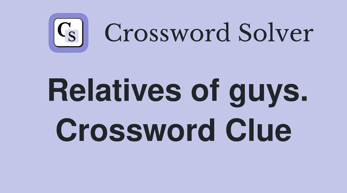 Relatives of guys. Crossword Clue
