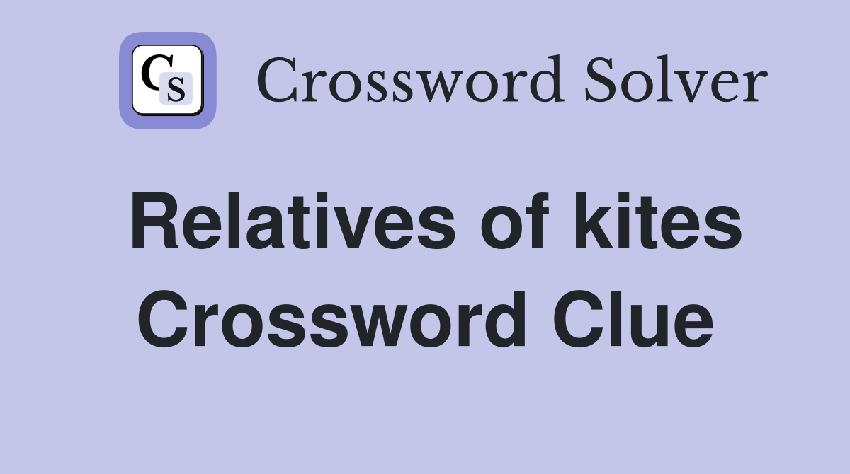 Relatives of kites Crossword Clue