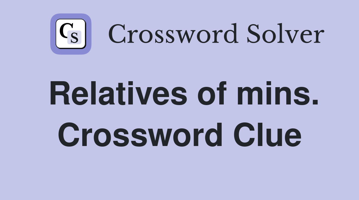 Relatives of mins. Crossword Clue