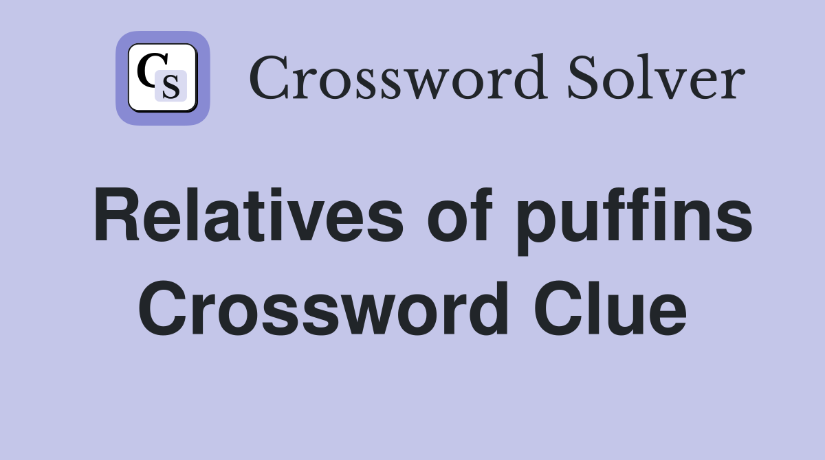 Relatives of puffins Crossword Clue