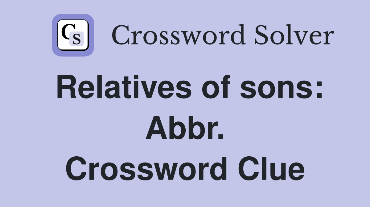 Relatives of sons: Abbr. Crossword Clue