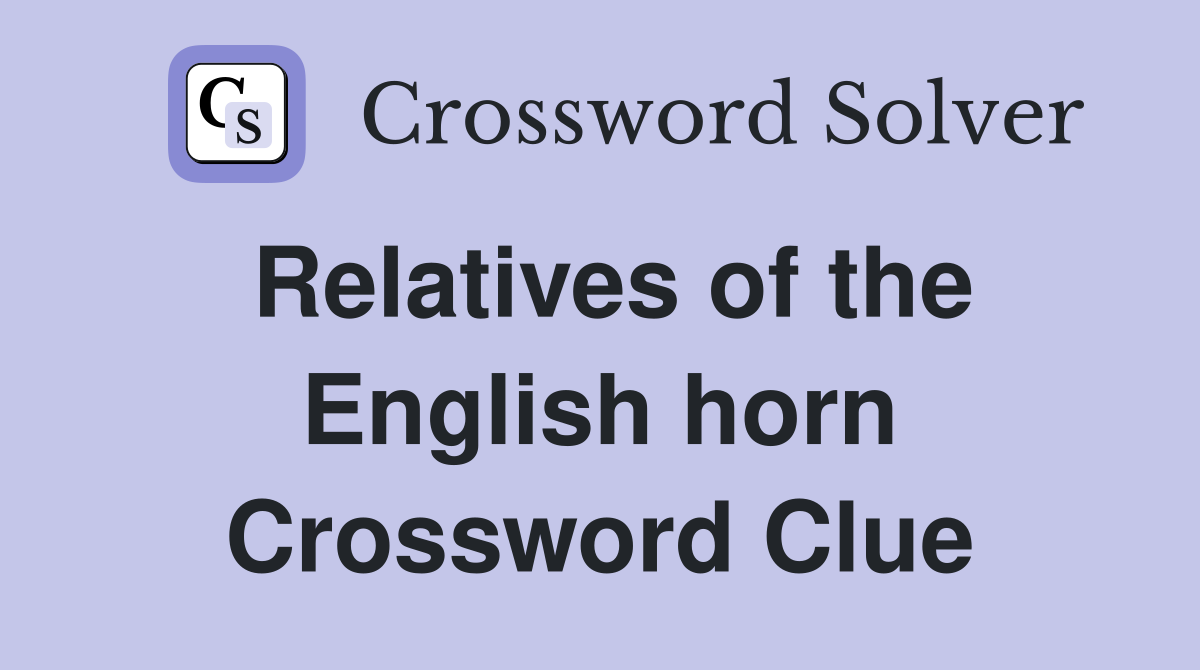 Relatives of the English horn Crossword Clue