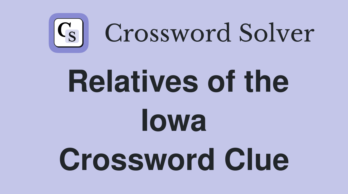 Relatives of the Iowa Crossword Clue