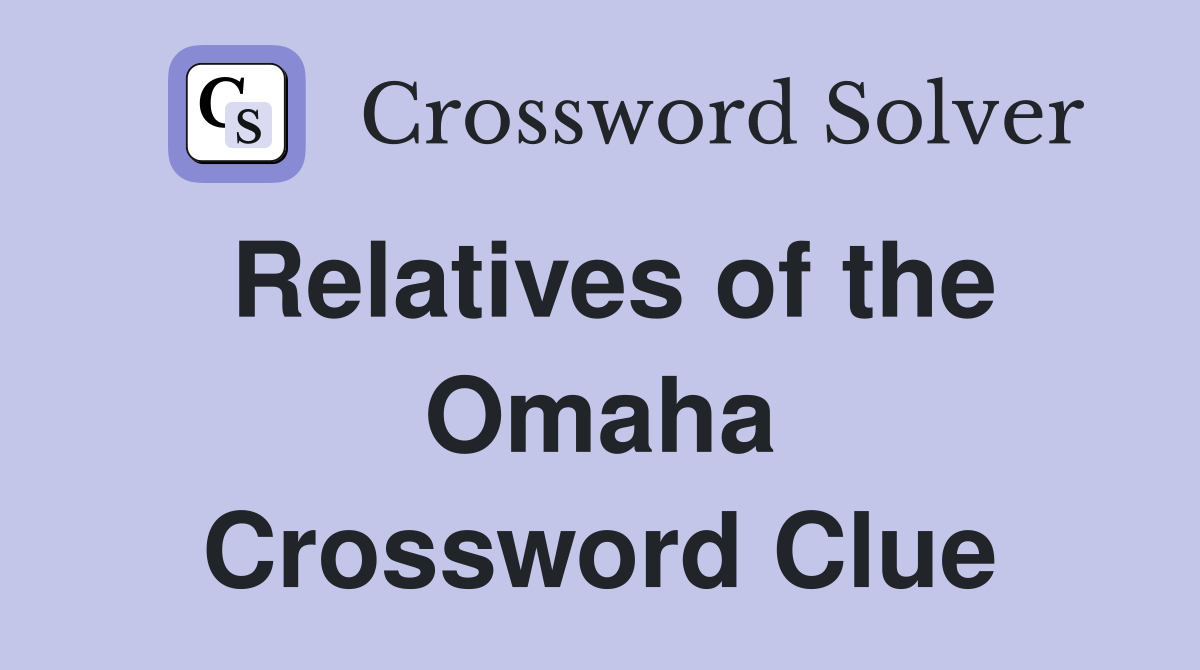 Relatives of the Omaha Crossword Clue