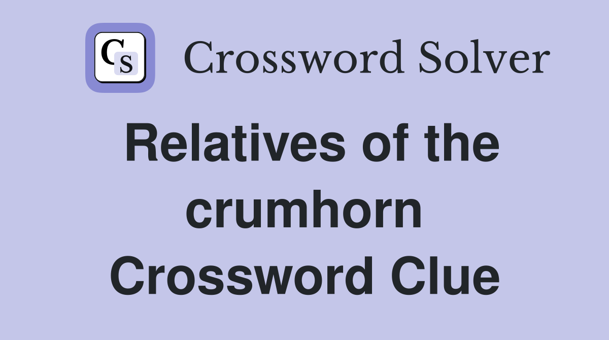 Relatives of the crumhorn Crossword Clue