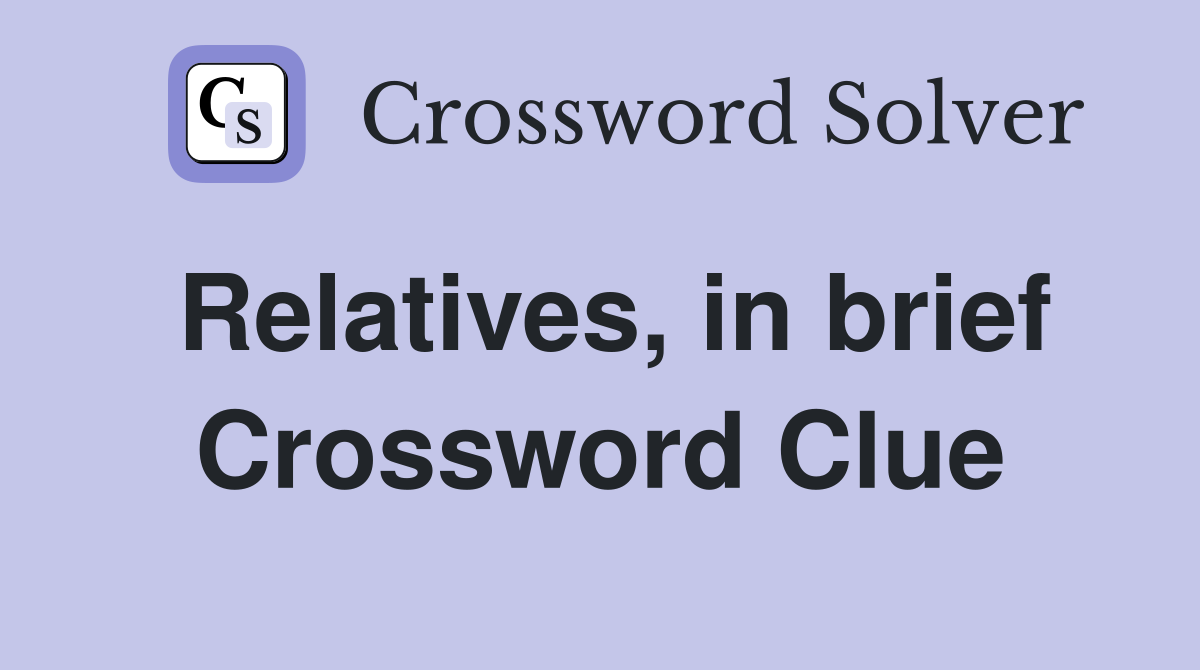Relatives, in brief Crossword Clue