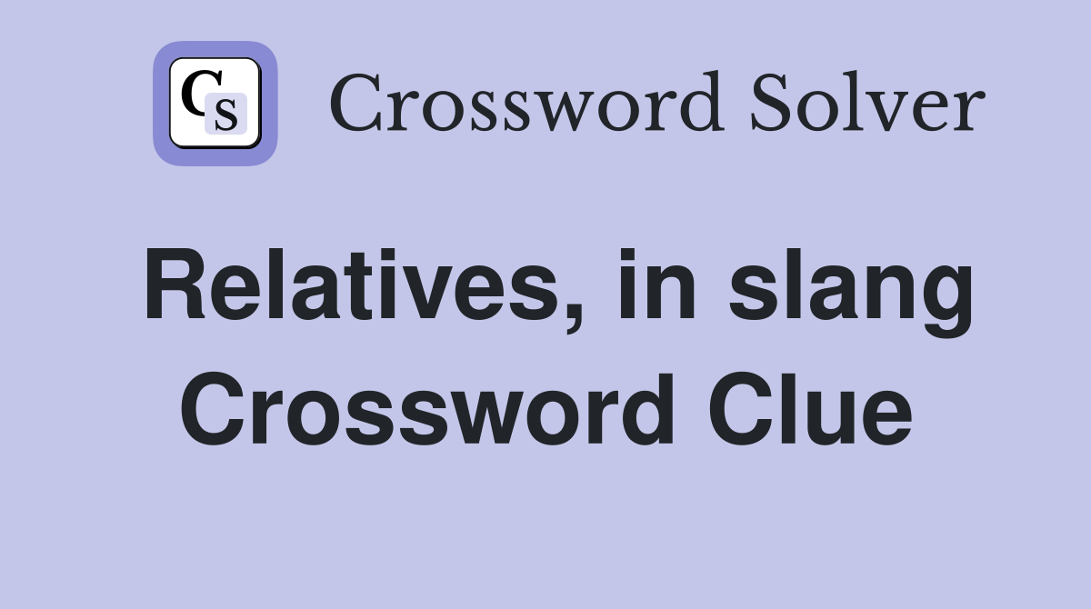 Relatives, in slang Crossword Clue