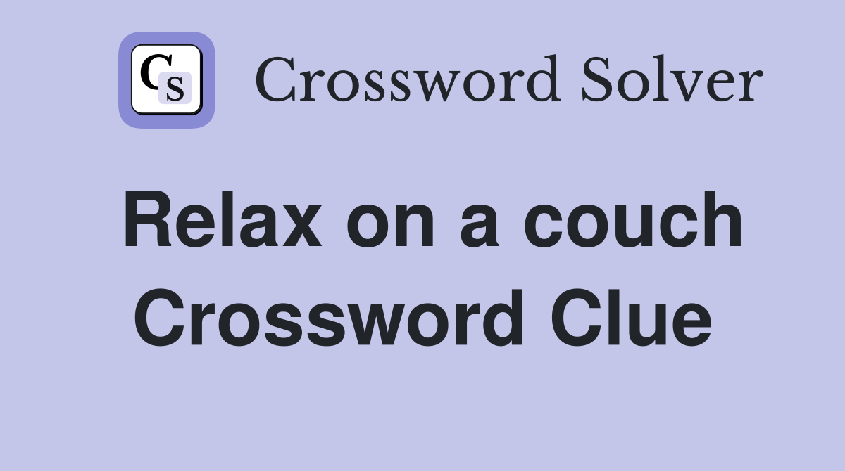 Relax on a couch Crossword Clue
