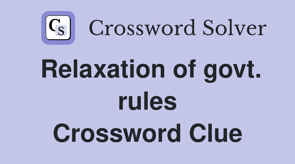 Relaxation of govt. rules Crossword Clue