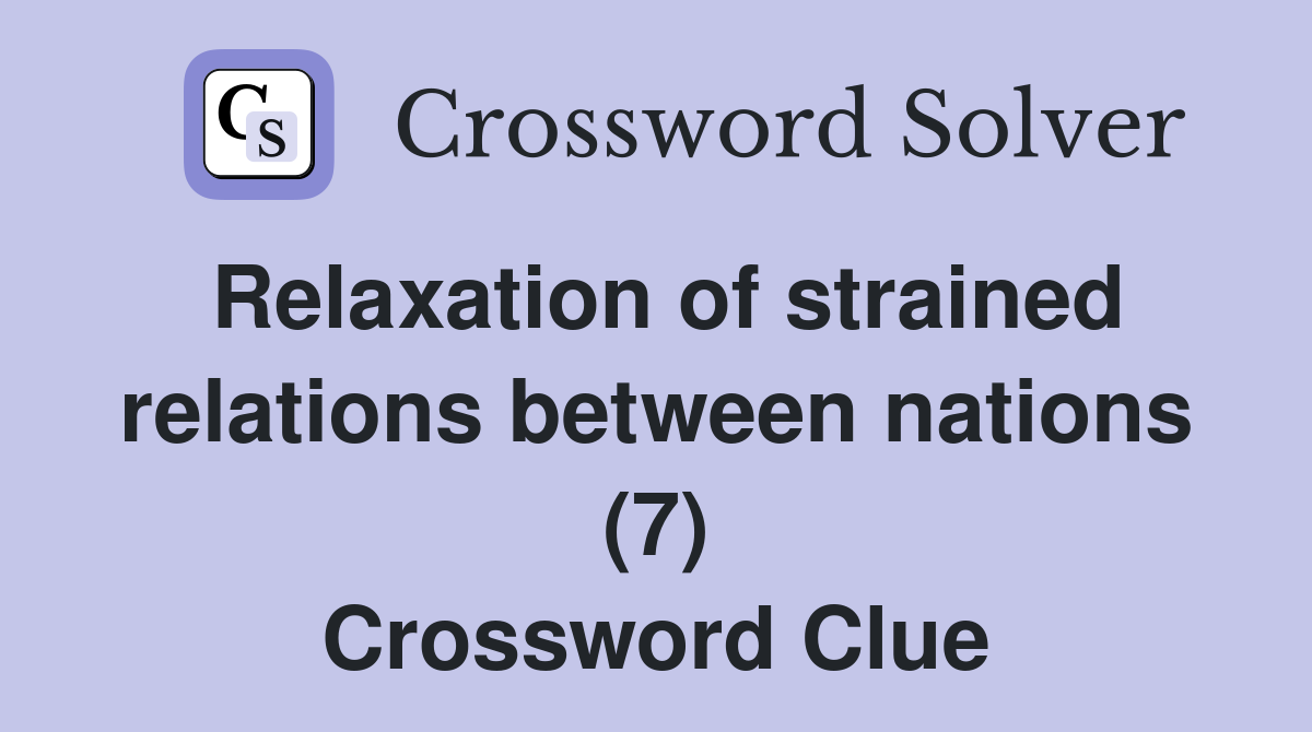 Relaxation of strained relations between nations (7) Crossword Clue