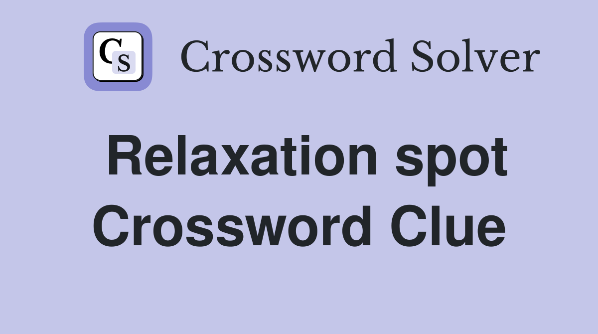 Relaxation spot Crossword Clue