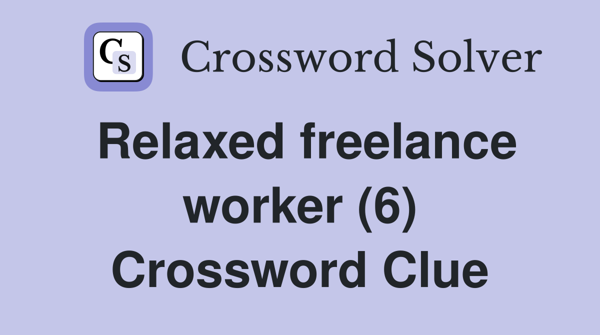 Relaxed freelance worker (6) Crossword Clue