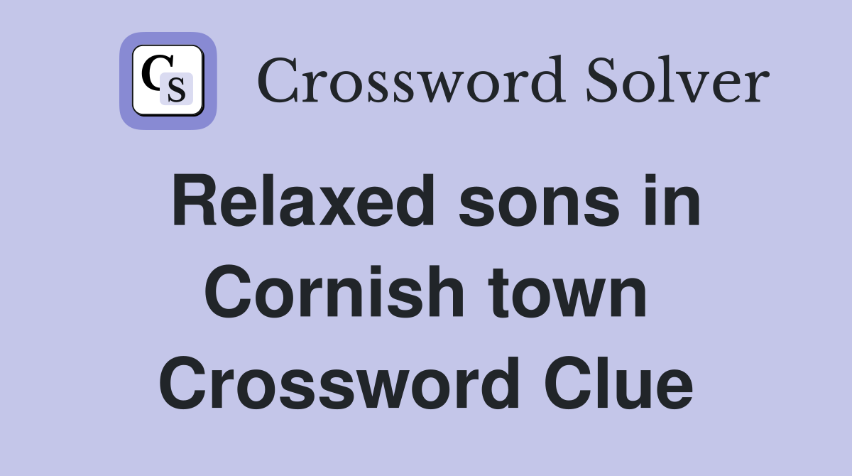 Relaxed sons in Cornish town Crossword Clue