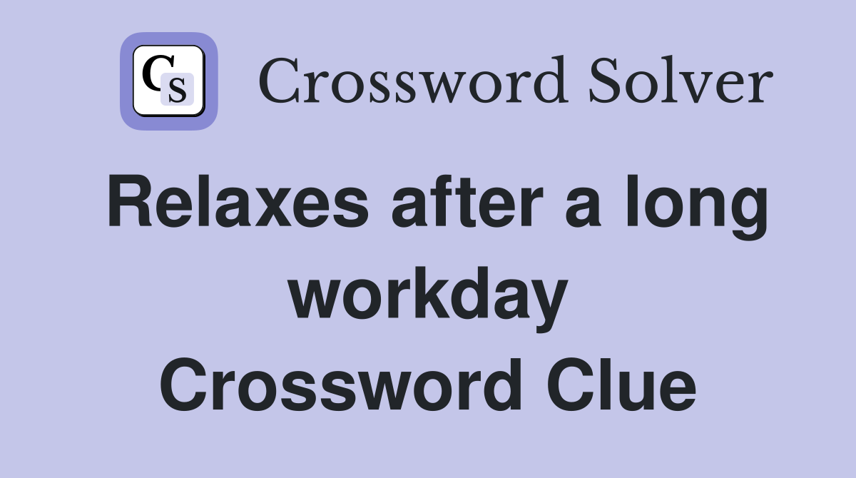 Relaxes after a long workday Crossword Clue