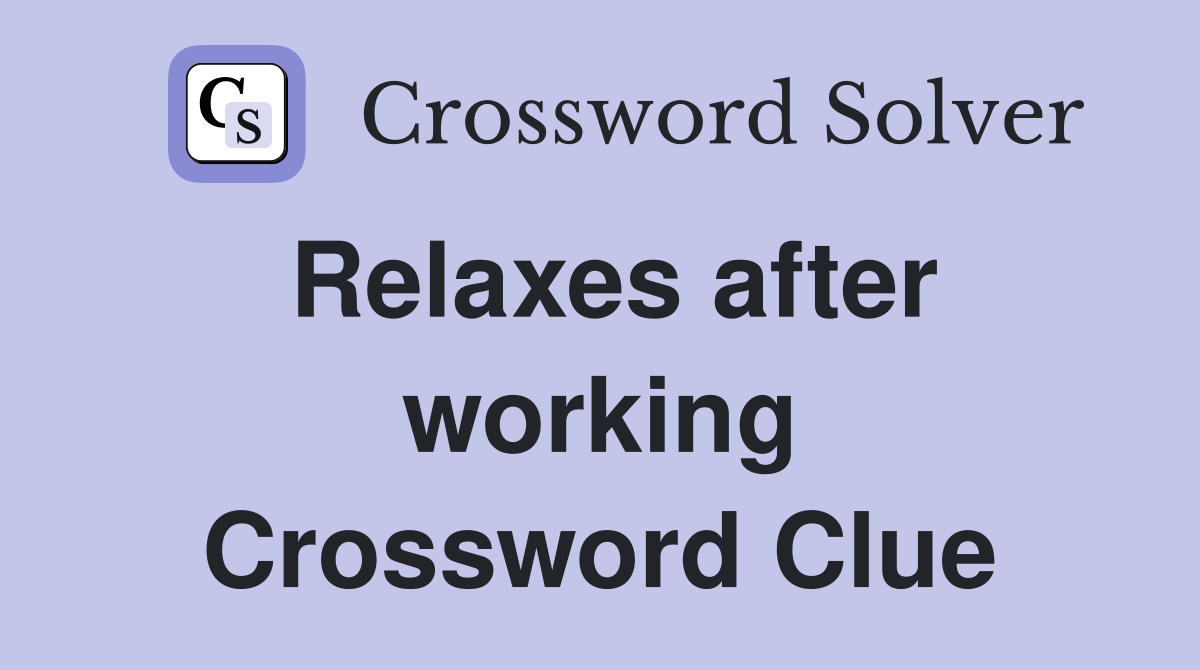 Relaxes after working Crossword Clue