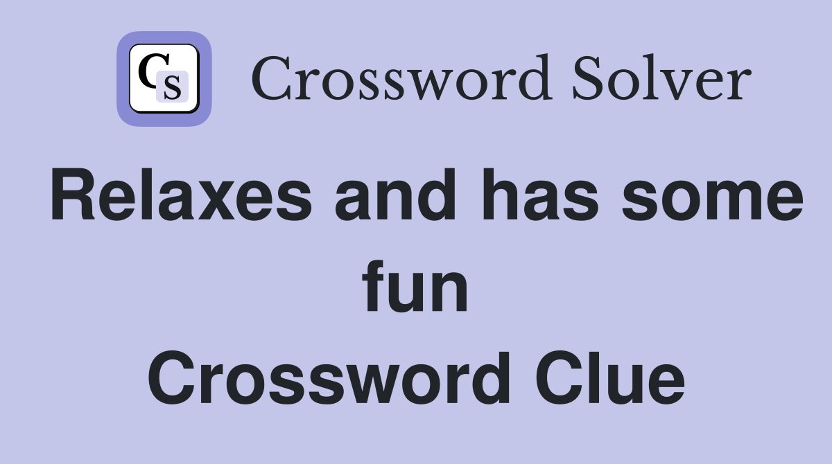 Relaxes and has some fun Crossword Clue