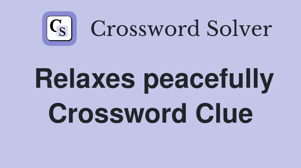 Relaxes peacefully Crossword Clue