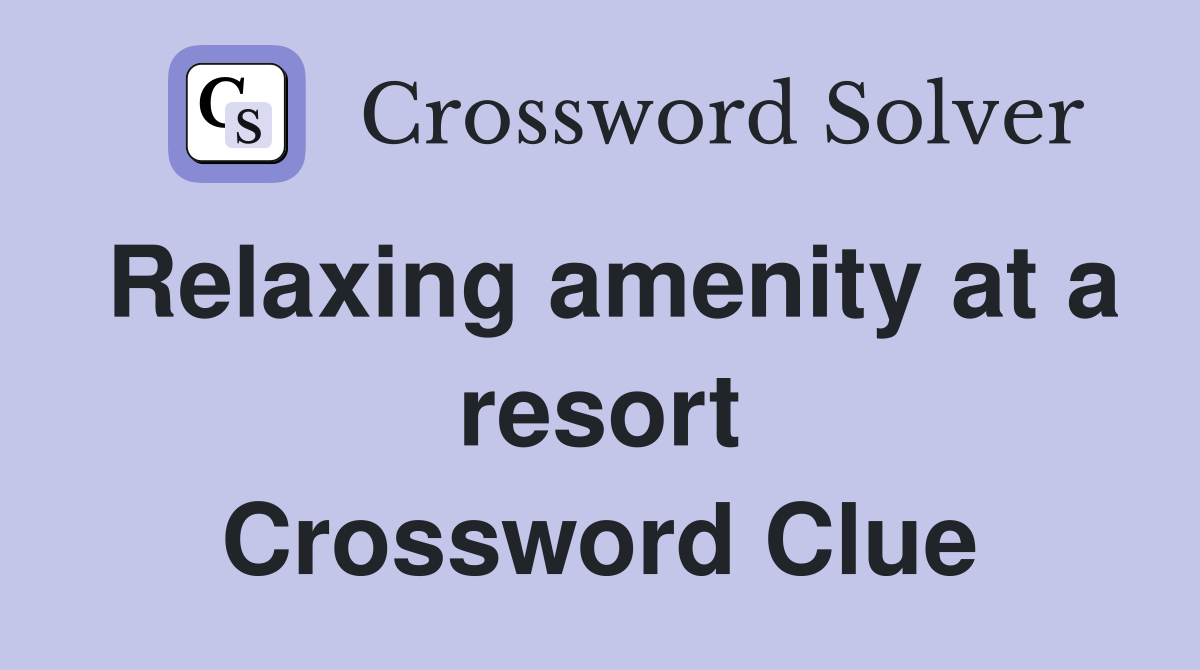Relaxing amenity at a resort Crossword Clue