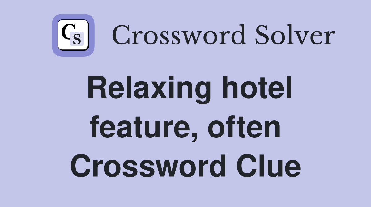 Relaxing hotel feature, often Crossword Clue