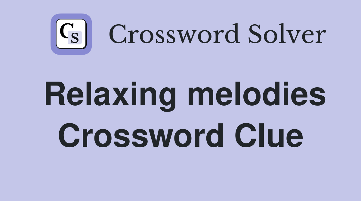 Relaxing melodies Crossword Clue
