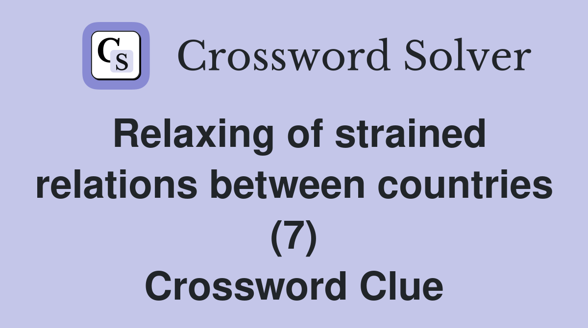 Relaxing of strained relations between countries (7) Crossword Clue