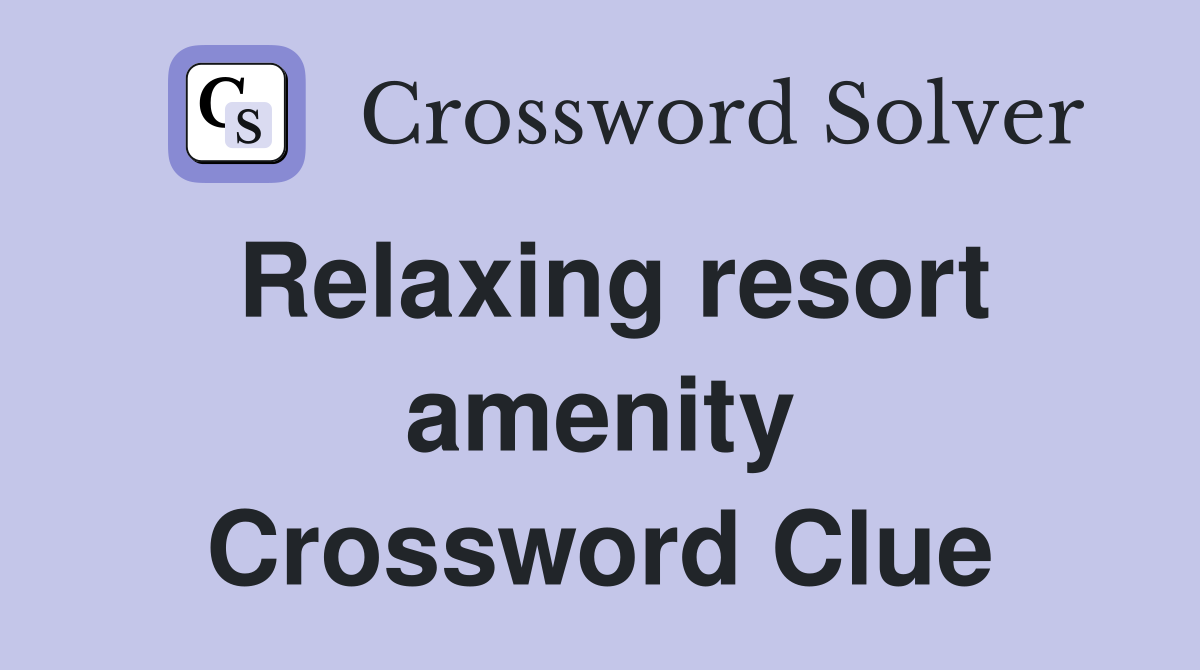 Relaxing resort amenity Crossword Clue
