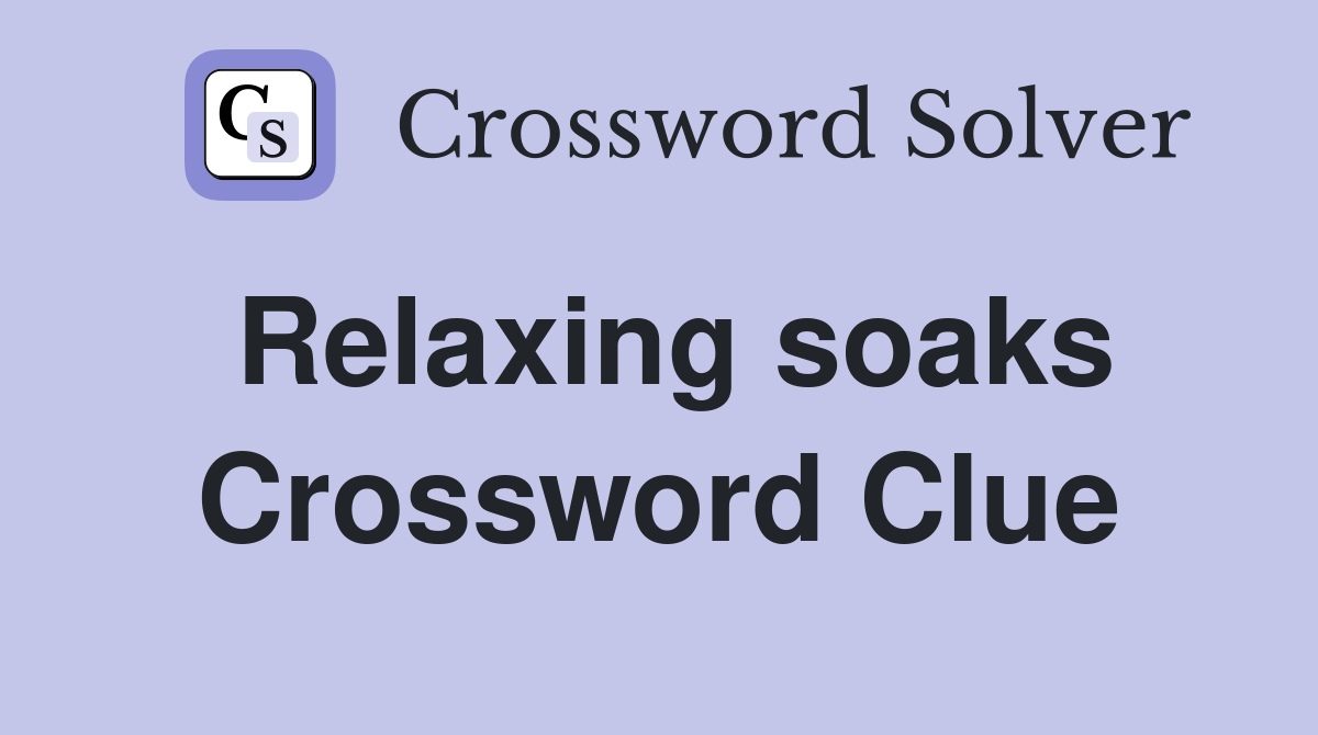Relaxing soaks Crossword Clue