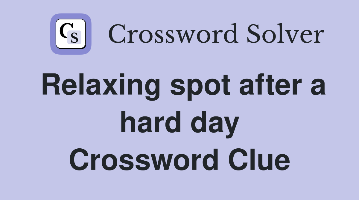 Relaxing spot after a hard day Crossword Clue