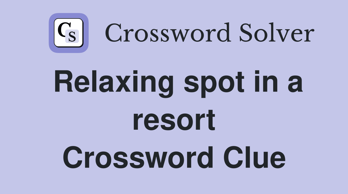 Relaxing spot in a resort Crossword Clue