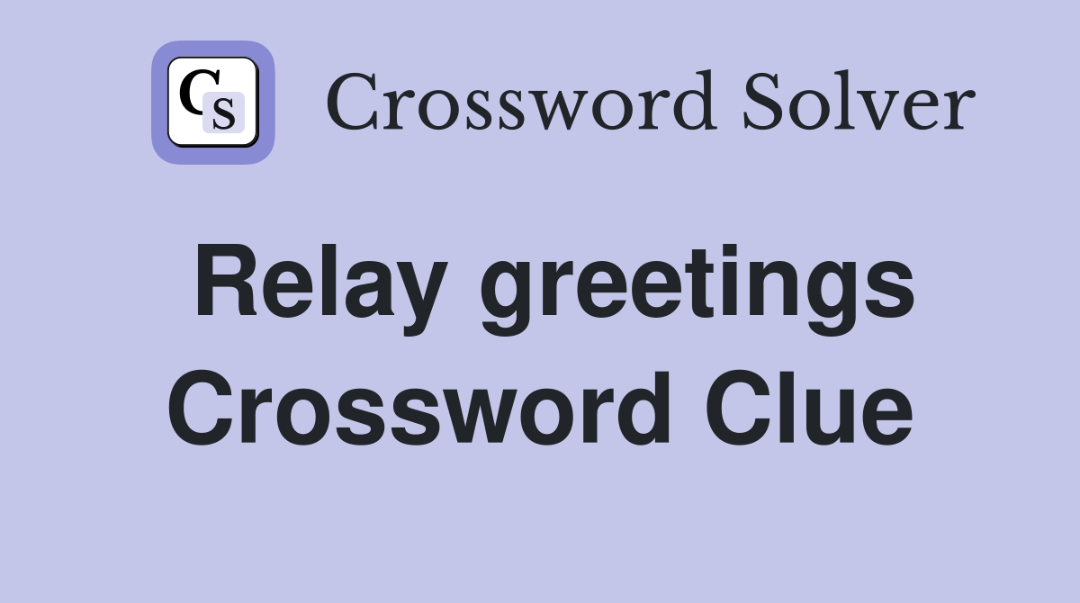 Relay greetings Crossword Clue
