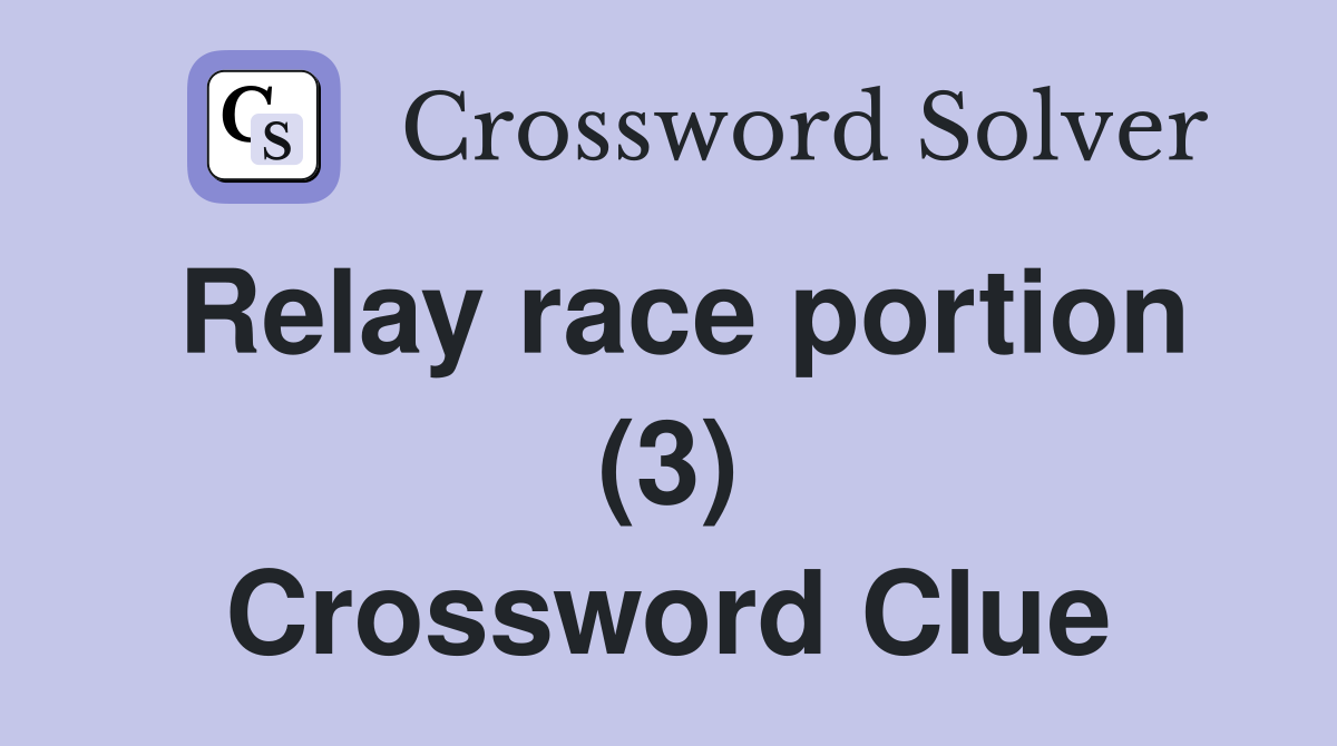 Relay race portion (3) Crossword Clue
