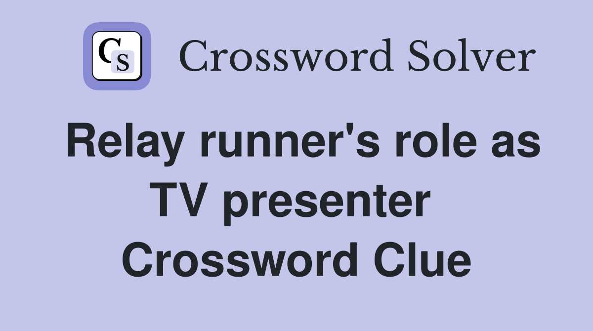 Relay runner's role as TV presenter  Crossword Clue