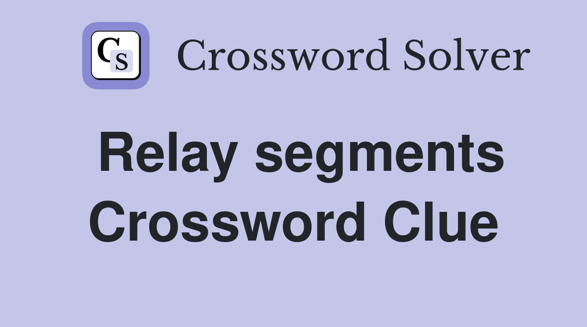 Relay segments Crossword Clue