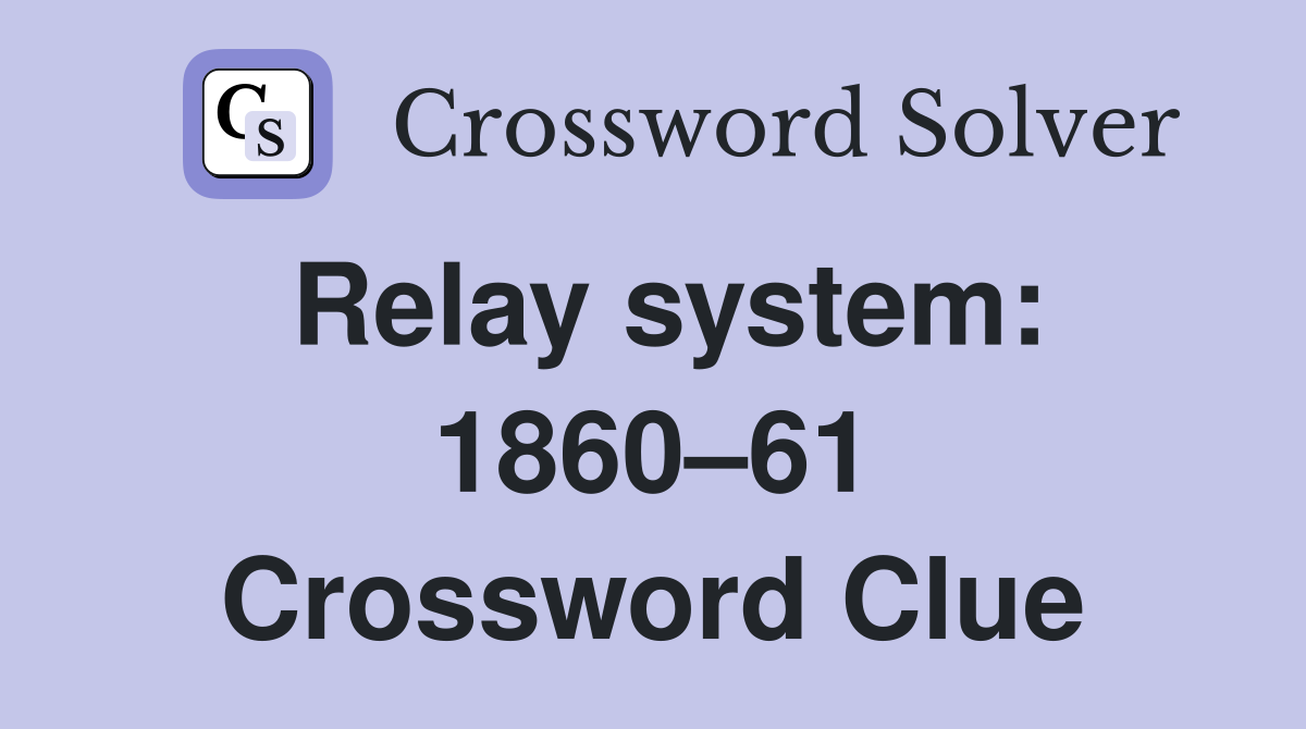 Relay system: 1860–61 Crossword Clue