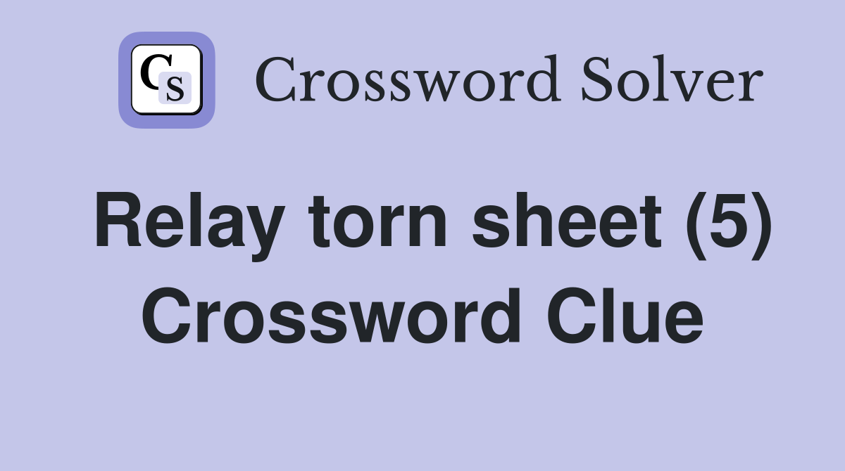Relay torn sheet (5) Crossword Clue