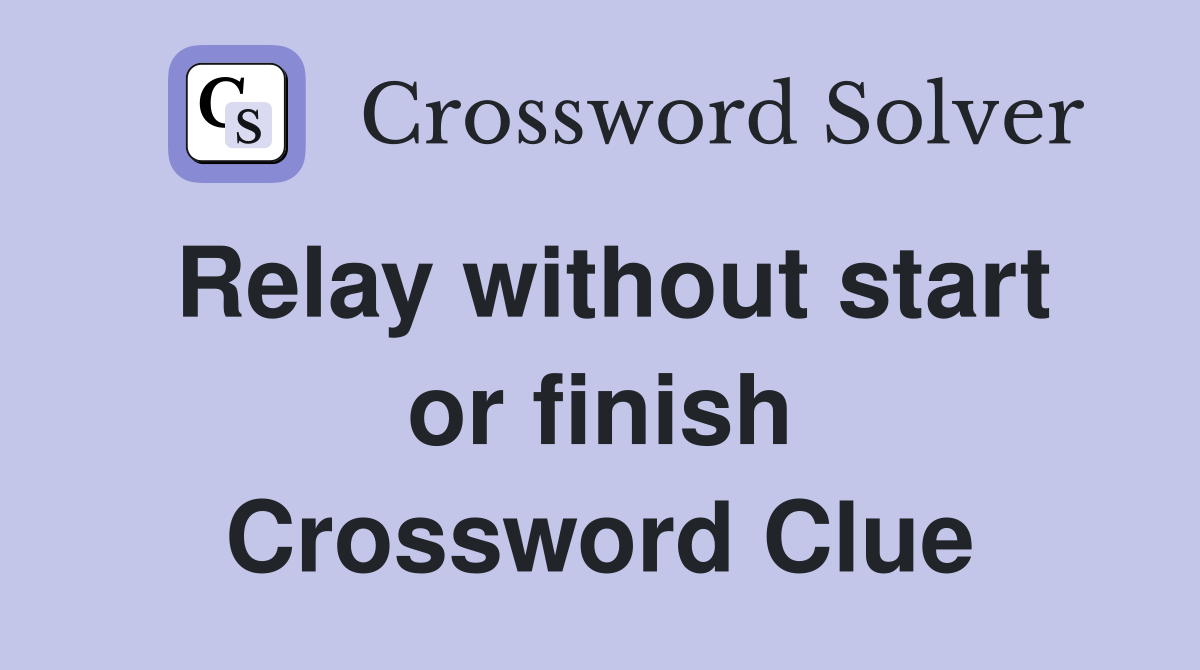 Relay without start or finish Crossword Clue