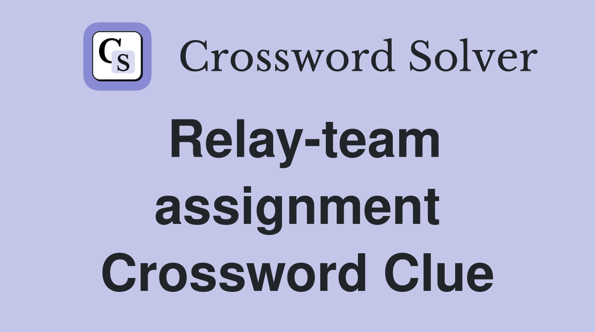 Relay-team assignment Crossword Clue