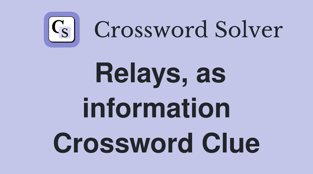 Relays, as information Crossword Clue