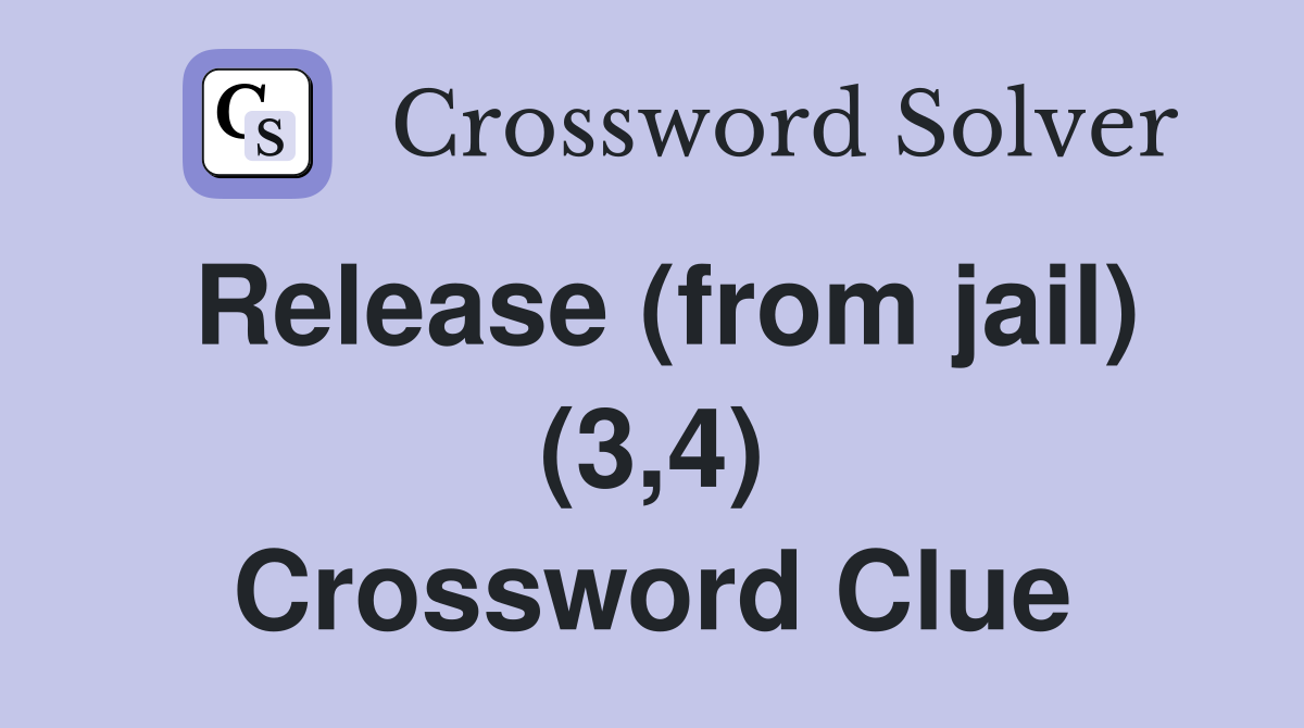 Release (from jail) (3,4) Crossword Clue