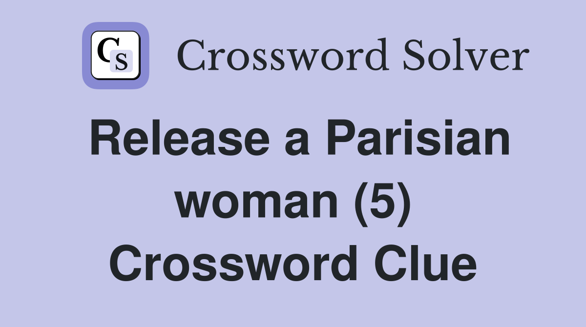 Release a Parisian woman (5) Crossword Clue