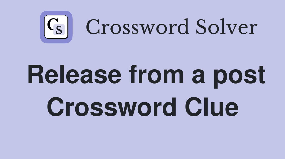 Release from a post Crossword Clue