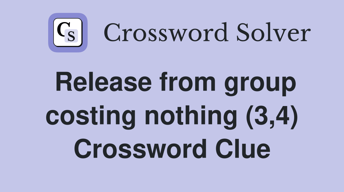 Release from group costing nothing (3,4) Crossword Clue