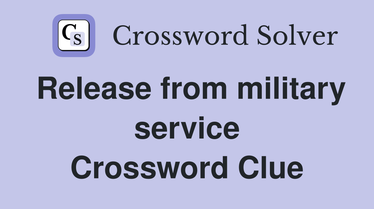 Release from military service Crossword Clue