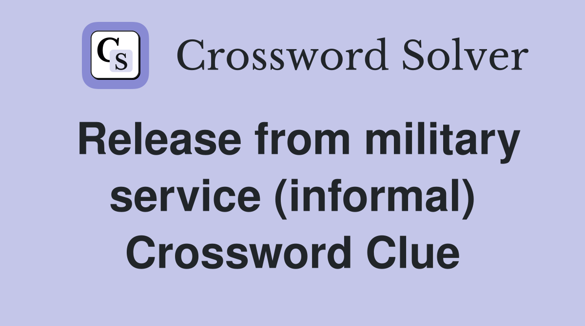 Release from military service (informal) Crossword Clue