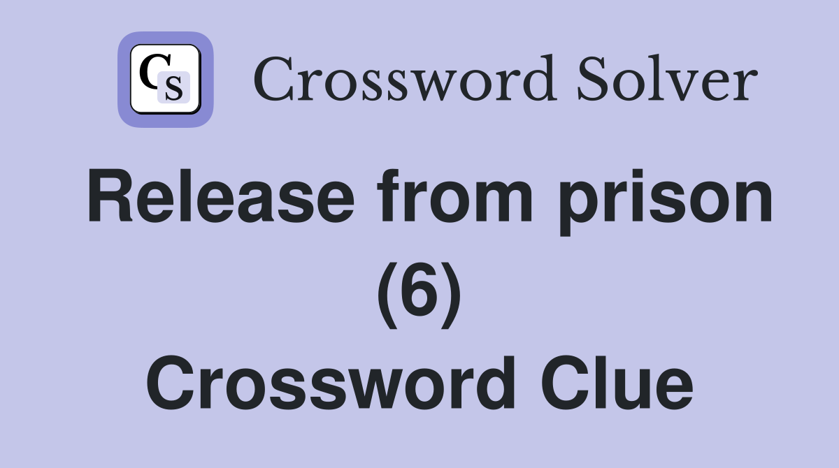 Release from prison (6) Crossword Clue