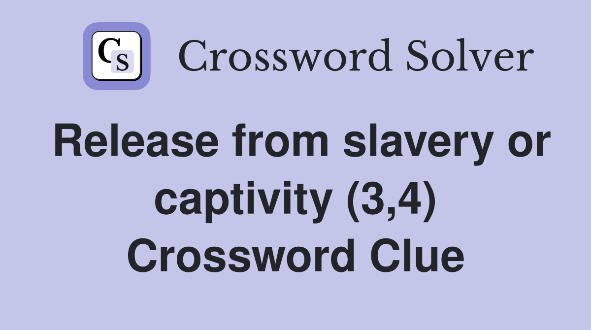 Release from slavery or captivity (3,4) Crossword Clue
