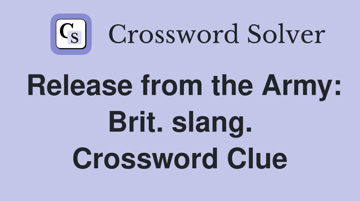 Release from the Army: Brit. slang. Crossword Clue