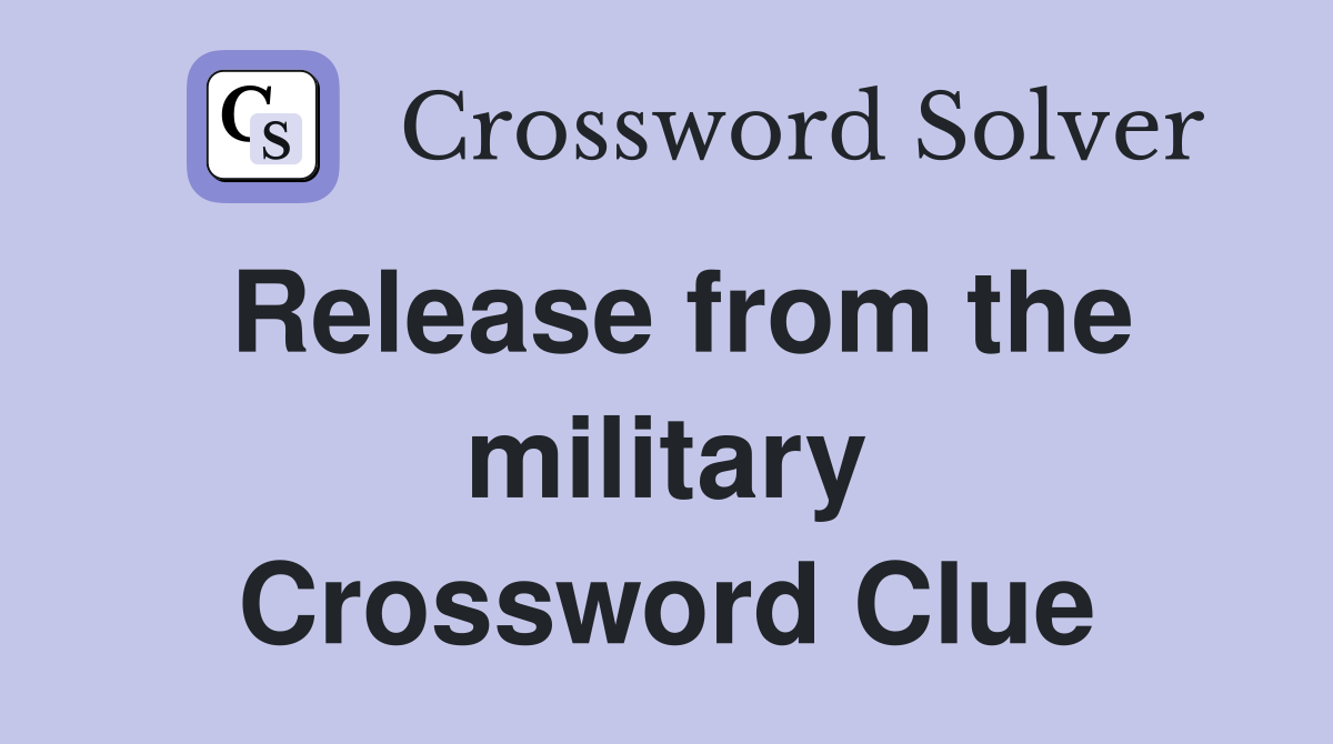 Release from the military Crossword Clue
