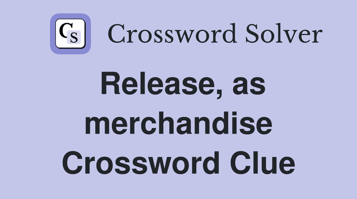 Release, as merchandise Crossword Clue